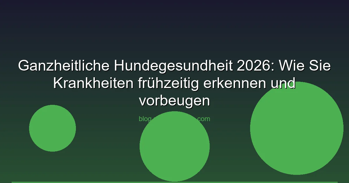 Ganzheitliche Hundegesundheit 2026: Wie Sie Krankheiten…