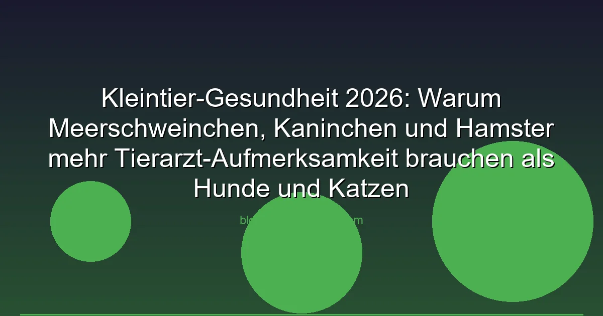 Kleintier-Gesundheit 2026: Warum Meerschweinchen,…