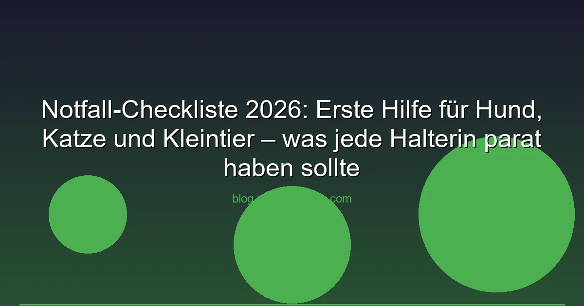 Notfall-Checkliste 2026: Erste Hilfe für Hund, Katze und…