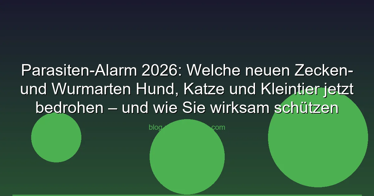 Parasiten-Alarm 2026: Welche neuen Zecken- und Wurmarten…